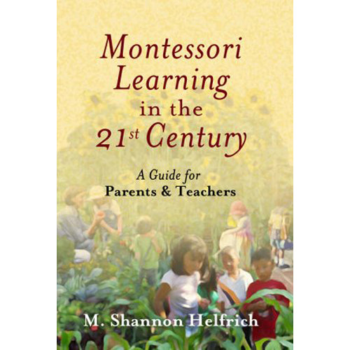 Book: Montessori Learning in the 21st Century:\nA Guide for Parents & Teachers