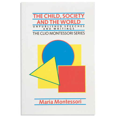 Montessori Book: The Child, Society And The World