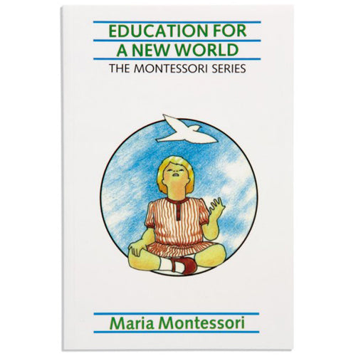 Montessori Book: Education For A New World