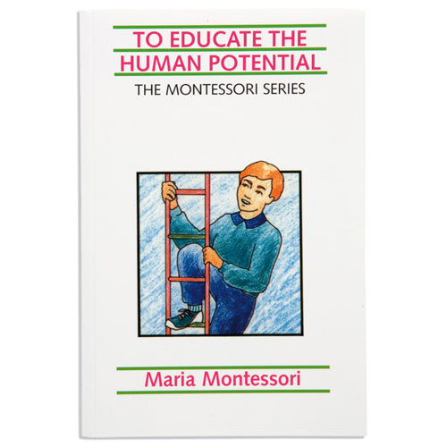 Montessori Book: To Educate The Human Potential